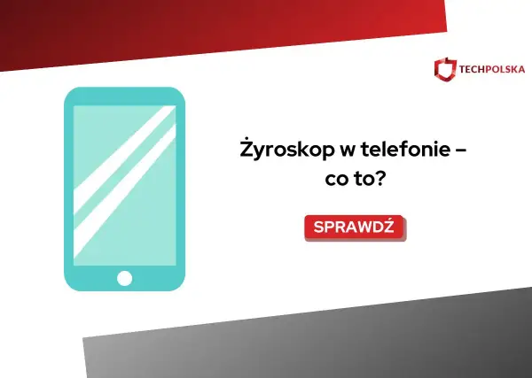 Grafika przedstawia telefon z napisem "Żyroskop w telefonie – co to?". Dowiedz się więcej o tej technologii.